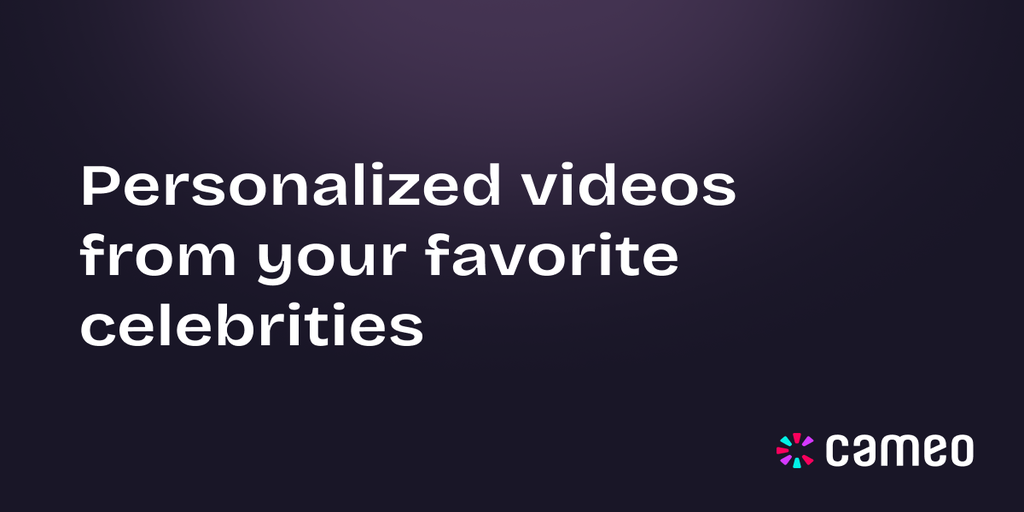 Cameo - Personalized videos feat. your favorite stars