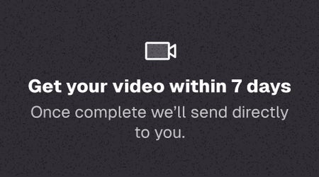 Get your video within 7 days