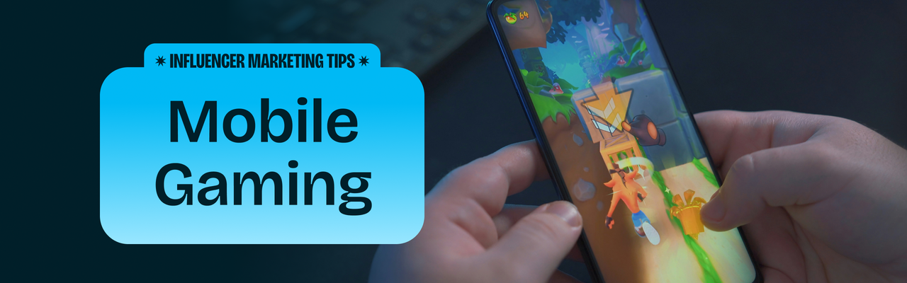 The Ins and Outs of Mobile Game Influencer Marketing banner