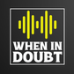 Profile image of When In Doubt Podcast