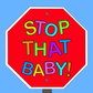 Profile image of Stop That Baby'
